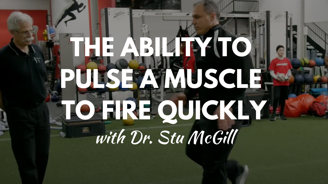 Dr. Stu McGill: The Ability To Pulse A Muscle To Fire Quickly - Parisi ...